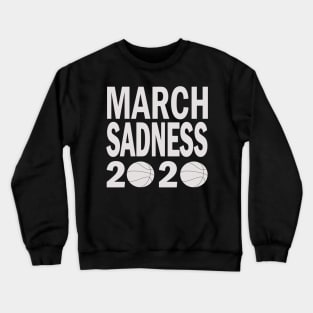 March Sadness 2020 gift for men women Crewneck Sweatshirt